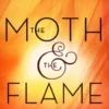 The Moth & the Flame