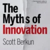 The Myths of Innovation