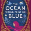 The Ocean Would Paint Me Blue