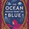 The Ocean Would Paint Me Blue