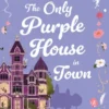 The Only Purple House in Town