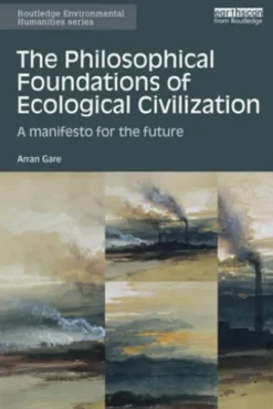 The Philosophical Foundations of Ecological Civilization