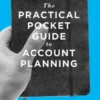 The Practical Pocket Guide to Account Planning