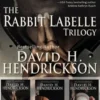 The Rabbit Labelle Trilogy