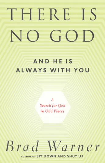 There Is No God and He Is Always with You
