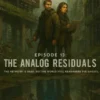 THE RESIDUALS: EPISODE 13 — THE ANALOG RESIDUALS