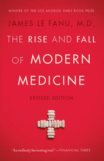 The Rise and Fall of Modern Medicine