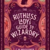 The Ruthless Lady's Guide to Wizardry