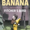 The Scholarly Banana Presents Fitcher's Bird