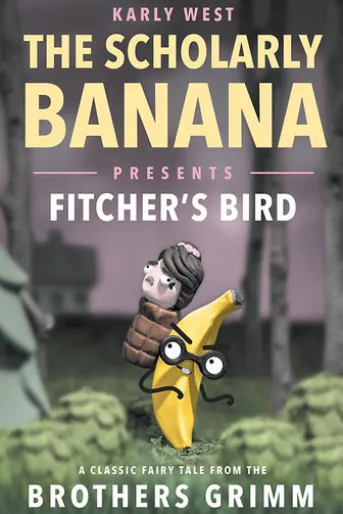 The Scholarly Banana Presents Fitcher's Bird