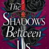 The Shadows Between Us