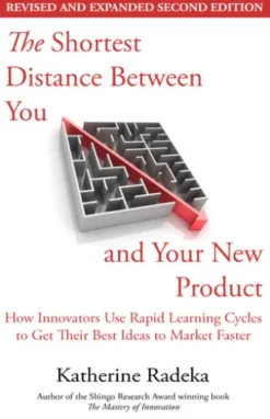 The Shortest Distance Between You and Your New Product, 2nd Edition