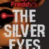 The Silver Eyes: Five Nights at Freddy’s (Original Trilogy Book 1)