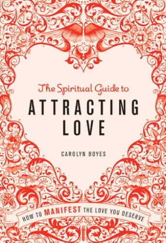 The Spiritual Guide to Attracting Love