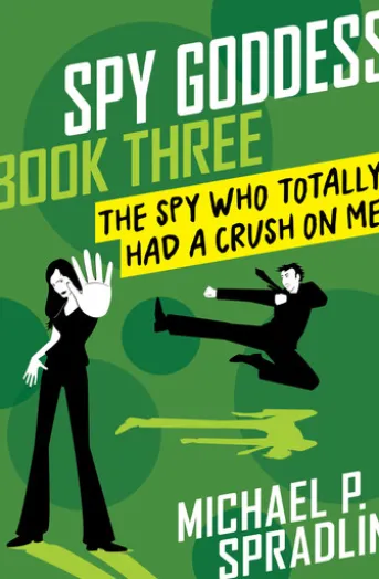 The Spy Who Totally Had a Crush on Me