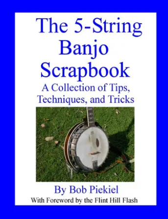 The 5-String Banjo Scrapbook: A Collection of Tips Techniques and Tricks