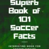 The Superb Book of 101 Soccer Facts