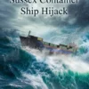 The Sussex Container Ship Hijack