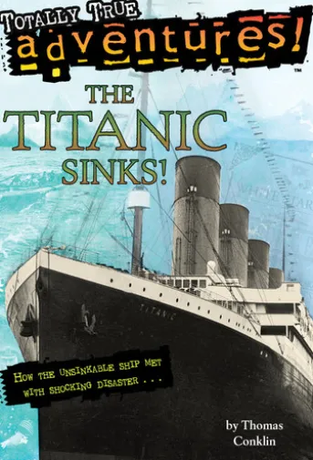 The Titanic Sinks! (Totally True Adventures)