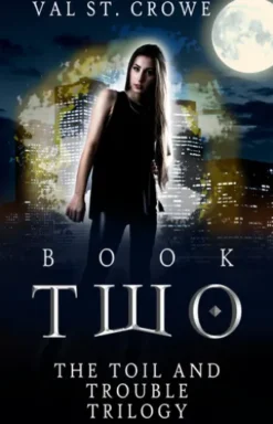 The Toil and Trouble Trilogy, Book Two