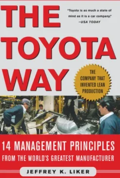 The Toyota Way : 14 Management Principles from the World's Greatest Manufacturer: 14 Management Principles from the World's Greatest Manufacturer