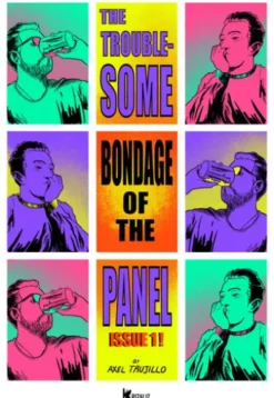 The Troublesome Bondage of the Panel: ISSUE 1!