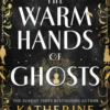The Warm Hands of Ghosts