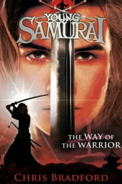The Way of the Warrior (Young Samurai, Book 1)