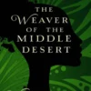 The Weaver of the Middle Desert