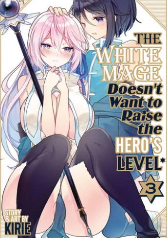 The White Mage Doesn't Want to Raise the Hero's Level Vol. 3