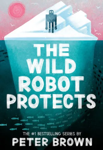 The Wild Robot Protects (The Wild Robot 3)