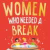 The Women Who Needed a Break