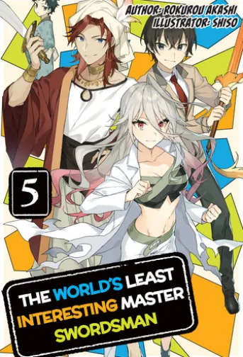 The World's Least Interesting Master Swordsman: Volume 5