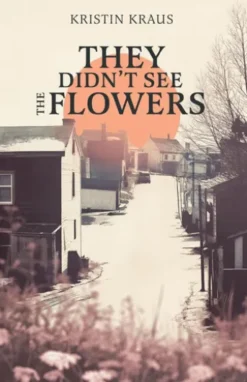 They Didn't See the Flowers