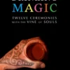 The Year of Drinking Magic: Twelve Ceremonies with the Vine of Souls