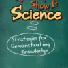 Think It, Show It Science: Strategies for Demonstrating Knowledge
