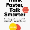 Think Faster, Talk Smarter
