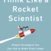 Think Like a Rocket Scientist