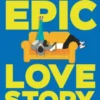 This Is Kind of an Epic Love Story