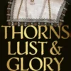 Thorns, Lust and Glory