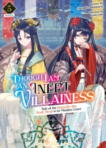 Though I Am an Inept Villainess: Tale of the Butterfly-Rat Body Swap in the Maiden Court (Light Novel) Vol. 5