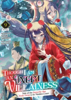 Though I Am an Inept Villainess: Tale of the Butterfly-Rat Body Swap in the Maiden Court (Light Novel) Vol. 9