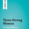 Three Strong Women by Marie Ndiaye (Book Analysis)
