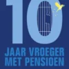Tien jaar vroeger met pensioen