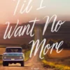 'Til I Want No More