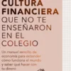 Toda la cultura financiera que no te enseñaron en el colegio
