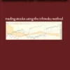 Trading in the Clouds - Trading Stocks Using the Ichimoku Method.