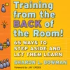 Training From the Back of the Room!