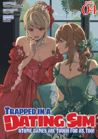 Trapped in a Dating Sim: Otome Games Are Tough For Us, Too! (Light Novel) Vol. 4