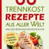 66 Trennkost-Rezepte aus aller Welt Inklusive Regionale Deutsche Küche